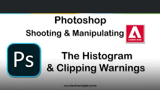 Photoshop Raw Editing   Video 4   The Histogram and Clipping Warnings