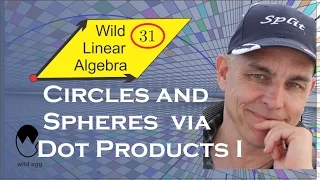 Circles and spheres via dot products I | Wild Linear Algebra A 31 | NJ Wildberger