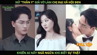 Nữ "Thần Y" giả vờ Làm Chị Đại "XÃ HỘI ĐEN" khiến ai nấy NGÃ NGỰA khi biết sự thật đằng sau...