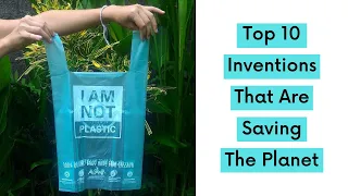 Top 10 Inventions That Are Saving The Planet.