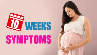 10 Weeks Pregnant Symptoms – Baby Development in Womb and Baby Moving