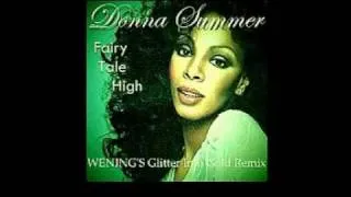 Donna Summer - Fairy tale high (WEN!NG'S Glitter to Gold Mix)01.mpg