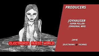 PRODUCERS: Joyhauser - Super Pollen (Original Mix)