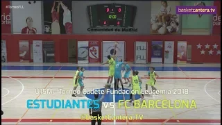 U15M - ESTUDIANTES vs FC BARCELONA.-Torneo Cadete FLL18 (BasketCantera.TV)