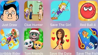 Save The Fish, Save The Girl, Save The Date,Red Ball 4,Tom Friends,Clue Hunter,Just Draw,Tom Friends