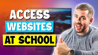 How to Access Websites at School | 3 EASY Ways to Do It