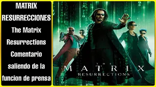 MATRIX RESURRECCIONES / The Matrix Resurrections - comentario saliendo de la funcion de prensa