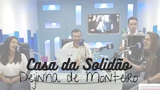 Casa da Solidão- Dejinha de Monteiro (Karla Juliane no Programa Sexta Cultural)
