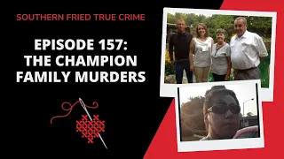 Episode 157: The Champion Family Murders