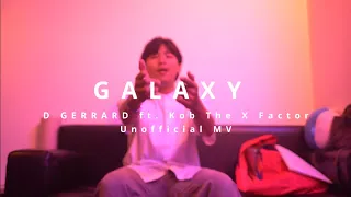 D GERRARD - GALAXY ft. Kob The X Factor 【Unofficial Video】By Whangnoi