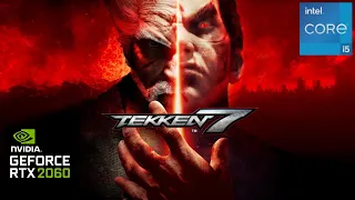 TEKKEN 7 RTX 2060 & i5 10400F Gaming Benchmark 1080p1440p/4K ULTRA Settings