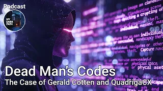 Dead Man's Codes: The Curious Case of Gerald Cotten and QuadrigaCX #trueline #crypo