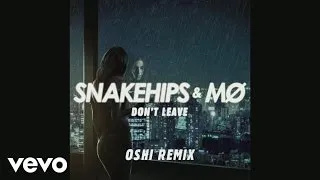 Snakehips & MØ - Don't Leave (Oshi Remix) [Audio]