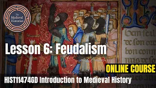 Feudal Society and Medieval Kingship - Lesson #6 of Introduction to Medieval History | Online Course