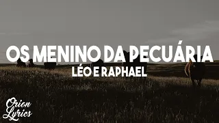 Léo e Raphael - Os Menino da Pecuária (Letra/Lyrics)