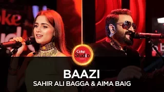 Coke Studio Season 10| Baazi| Sahir Ali Bagga & Aima Baig