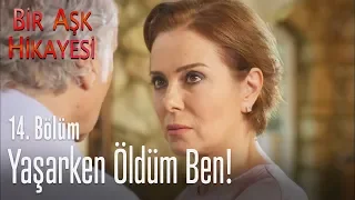 Yaşarken öldüm! - Bir Aşk Hikayesi 14. Bölüm