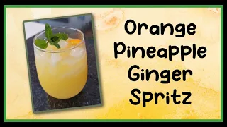 Orange Pineapple Ginger Spritz