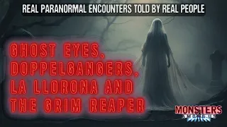 SN 16 EP 24 - GHOST EYES, DOPPELGANGERS, LA LLORONA & THE GRIM REAPER - REAL PARANORMAL STORIES