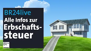 BR24live: Warum Erben und Schenken ab 2023 teurer wird | BR24