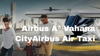 Airbus A3 Vahana eVTOL Aircraft and CityAirbus Air Taxi