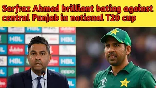 Sarfraz Ahmed brilliant bating against central Punjab in national T20 cup