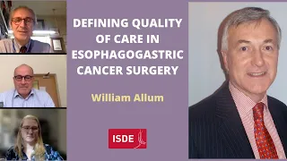 Introduction and Defining Quality of Care in Esophagogastric Cancer Surgery - William Allum