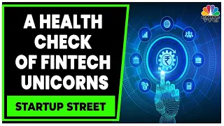 Unicorn Health Check | Deep Dive Into India's Fintech Unicorns | Startup Street | CNBC-TV18