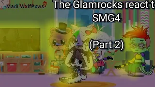 The Glamrocks react to SMG4: Freddy's Utimate Custom Spaghetteria | Part 2 | Original