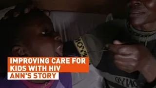 Improving care for kids with HIV - Ann's Story