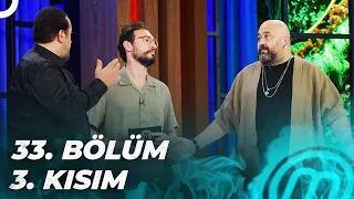 MASTERCHEF TÜRKİYE 33. BÖLÜM 3. KISIM