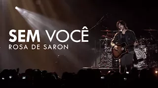 Rosa de Saron - Sem Você (Oficial)