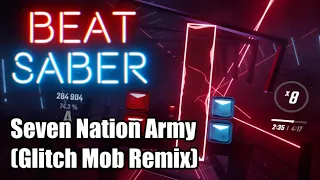 Beat Saber - Seven Nation Army [Glitch Mob Remix] (Custom Song) | Expert+