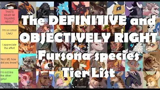 The DEFINITIVE and OBJECTIVELY RIGHT Fursona species Tier List