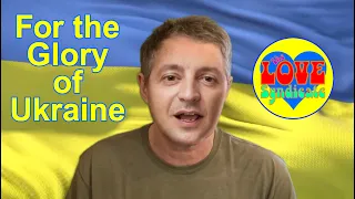 FOR THE GLORY OF UKRAINE -  Zelensky Delivers a New Anthem for Ukraine by The Love Syndicate
