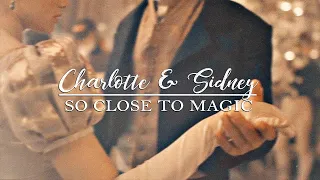 charlotte & sidney | so close to magic
