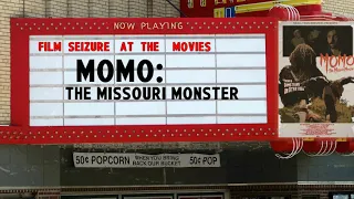 Film Seizure At the Movies - MOMO: The Missouri Monster