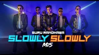 Guru Randhawa X MJ5 Slowly Slowly