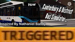 How Canterbury & District Bus Simulator TRIGGERS You! (Nathaniel Bandy Inspiration)