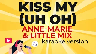 Anne-Marie & Little Mix - Kiss My (Uh Oh) (Karaoke Version)