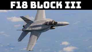 Block III Super Hornet | Upgrading a Legend the F-18