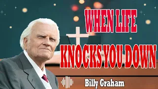 Billy Graham Messages  -  WHEN LIFE KNOCKS YOU DOWN