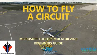 How to fly a Circuit in Microsoft Flight Simulator 2020 (FREE Tutorial!)