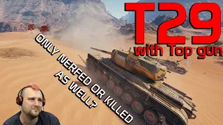 T29 with Top gun. Nerfed, but is it killed as well? | World of Tanks