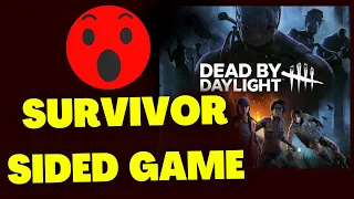 Dead by Daylight is a Survivor-Sided Game