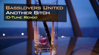 Basslovers United - Another Bitch (D-Tune Remix)