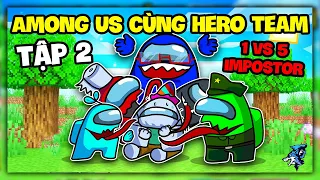 Among Us Cùng Hero Team Tập 2? Siro Đối Đầu Với 6 IMPOSTORS