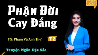 [HAY NHẤT] Truyện Ngắn Đời Thực Hay Nhất 2022 - Phận Đời Cay Đắng Tập 2 - MC Anh Sa Diễn Đọc