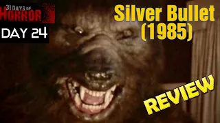 Silver Bullet (1985) Movie Review | 31 Day's Of Horror | Day 24 | Werewolf Story From Stephen King