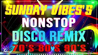 Sundays Vibes All Time Disco Nonstop | Best Of Remix Disco 70's 80's 90's | Disco Remix Party Music